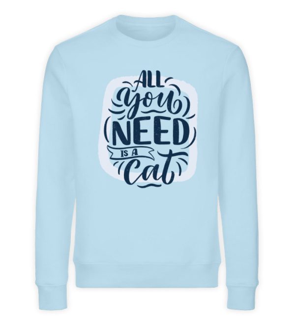 All you need is a cat  - Unisex Organic Sweatshirt Online-Verkauf – Bild 4