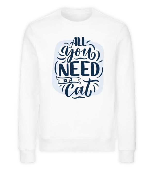 All you need is a cat  - Unisex Organic Sweatshirt Online-Verkauf – Bild 3