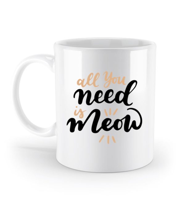All you need is meow  - Standard Tasse Schn?ppchen