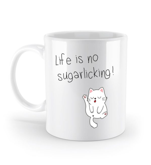 Life is no sugarlicking  - Standard Tasse Angebot