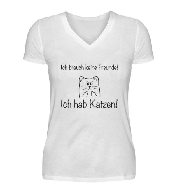 Ich brauch keine Freunde! Ich hab Katzen! schwarz  - V-Neck Damenshirt Online-Schn?ppchen – Bild 4
