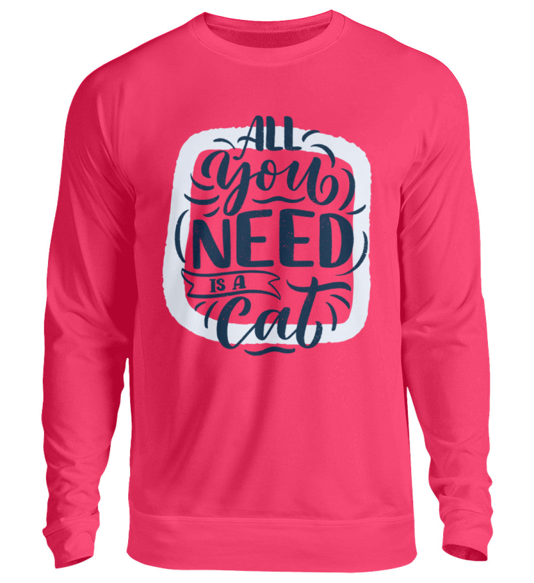 All you need is a cat  – Unisex Pullover Online