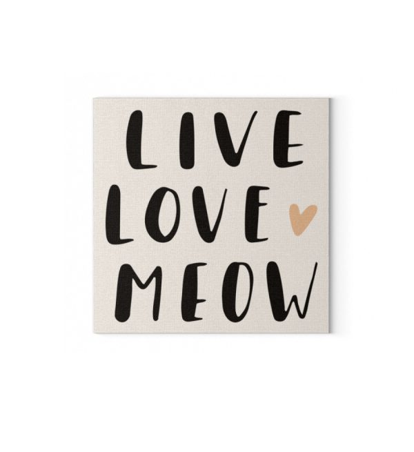 Live Love Meow  - Leinwand mit Keilrahmen 45cm x 45cm Schn?ppchen