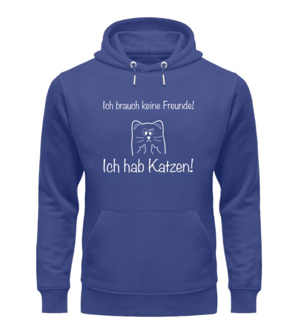 Ich brauch keine Freunde! Ich hab Katzen! weiß  - Unisex Organic Hoodie Online-Schn?ppchen – Bild 4