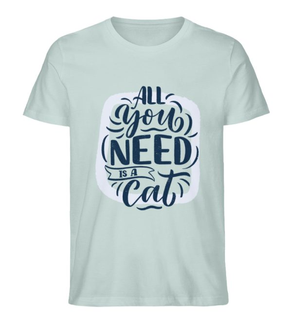 All you need is a cat  - Herren Premium Organic Shirt Verkauf