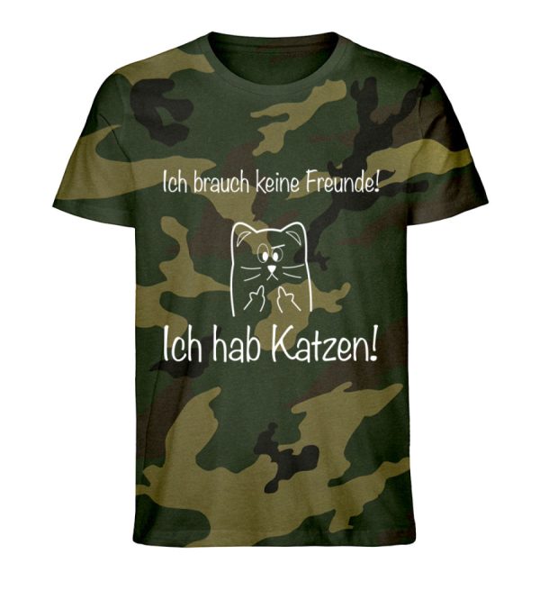 Ich brauch keine Freunde! Ich hab Katzen! weiß - Camouflage Organic Shirt Verkauf
