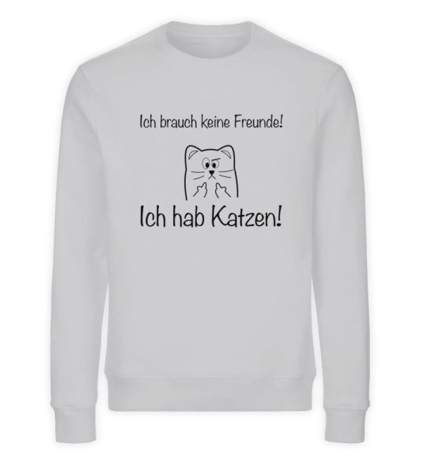 Ich brauch keine Freunde! Ich hab Katzen! schwarz  - Unisex Organic Sweatshirt Verkauf – Bild 5