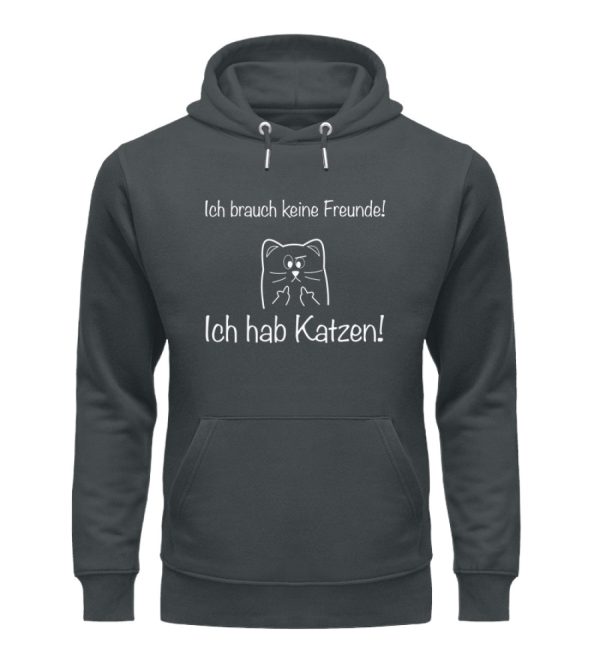 Ich brauch keine Freunde! Ich hab Katzen! weiß  - Unisex Organic Hoodie Online-Schn?ppchen – Bild 5