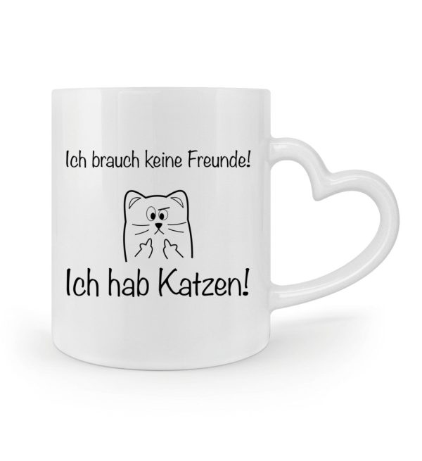 Ich brauch keine Freunde! Ich hab Katzen!  - Herzhenkel Tasse Online – Bild 2